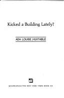 Cover of: Kicked a building lately? by Ada Louise Huxtable