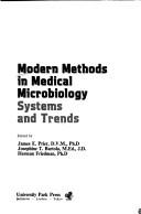 Cover of: Modern methods in medical microbiology: systems and trends