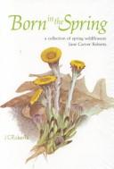 Cover of: Born in the spring | June Carver Roberts