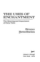 Cover of: The uses of enchantment by Bruno Bettelheim, Bruno Bettelheim