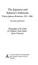 Cover of: The Japanese and Sukarno's Indonesia: Tokyo-Jakarta relations, 1951-1966