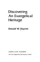 Cover of: Discovering an evangelical heritage by Donald W. Dayton