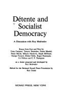 Cover of: Détente and socialist democracy by by Yvan Craipeau ... [et al.] on a theme proposed and developed by Roy Medvedev ; edited for the Bertrand Russell Peace Foundation by Ken Coates.