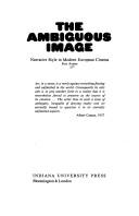 Cover of: The ambiguous image: narrative style in modern European cinema