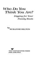 Cover of: Who do you think you are? | Suzanne Hilton