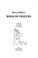 Cover of: Henry Miller's Book of friends: a tribute to friends of long ago ; [Brooklyn photos by Jim Lazarus]