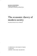 Cover of: The economic theory of modern society by Morishima, Michio