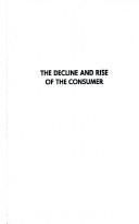 Cover of: The decline and rise of the consumer: a philosophy of consumer cooperation