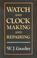 Cover of: Watch and clock making and repairing