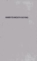 Cover of: Hand-to-mouth buying: a study in the organization, planning, and stabilization of trade