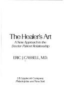 Cover of: The healer's art by Eric J. Cassell, Eric J. Cassell