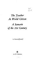 Cover of: The teacher as world citizen by Theodore Burghard Hurt Brameld