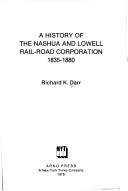 A history of the Nashua and Lowell Rail-road Corporation, 1835-1880 by Richard K. Darr