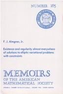 Existence and regularity almost everywhere of solutions to elliptic variational problems with constraints by Frederick J. Almgren