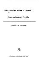 Cover of: The Oldest revolutionary: essays on Benjamin Franklin