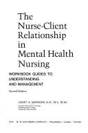 Cover of: The nurse-client relationship in mental health nursing: workbook guides to understanding and management