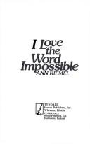 I love the word impossible by Ann Kiemel Anderson