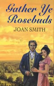 Gather Ye Rosebuds by Joan Smith