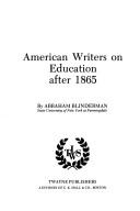 American writers on education after 1865 by Abraham Blinderman