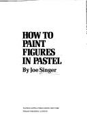 Cover of: How to paint figures in pastel