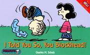 I Told You So, You Blockhead! by Charles M. Schulz