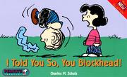 Cover of: I Told You So, You Blockhead! by Charles M. Schulz, Charles M. Schulz