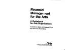 Cover of: Financial management for the arts: a guidebook for arts organizations