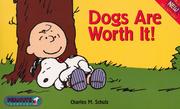 Cover of: Dogs Are Worth It! by Charles M. Schulz