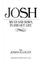Cover of: Josh, my up and down, in and out life | Joshua Logan