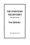 Cover of: The innovation millionaires: how they succeed