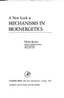 Cover of: A new look at mechanisms in bioenergetics