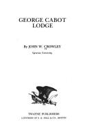 Cover of: George Cabot Lodge by John William Crowley