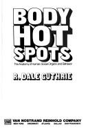 Body hot spots by R. Dale Guthrie