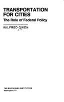 Cover of: Transportation for cities: the role of Federal policy