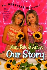 Cover of: Mary-Kate & Ashley Our Story: The Official Biography
