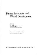 Cover of: Future resources and world development