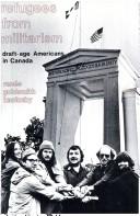 Cover of: Refugees from militarism: draft-age Americans in Canada