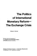 Cover of: The politics of international monetary reform: the exchange crisis
