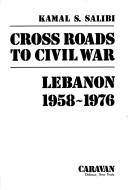 Cover of: Cross roads to civil war by Kamal S. Salibi