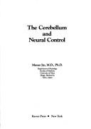 Cover of: The cerebellum and neural control