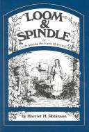 Cover of: Loom and spindle: or, Life among the early mill girls : with a sketch of "The Lowell offering" and some of its contributors