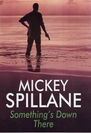 Cover of: Something's Down There by Mickey Spillane
