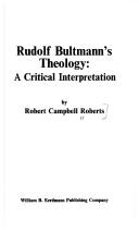 Cover of: Rudolf Bultmann's theology: a critical interpretation