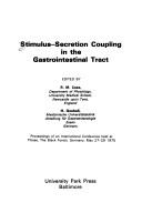 Cover of: Stimulus-secretion coupling in the gastro-intestinal tract: proceedings of an international conference held at Titisee, the Black Forest, Germany, May 27-29 1975