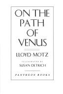 Cover of: On the path of Venus by Motz, Lloyd