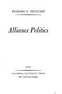 Cover of: Alliance politics by Richard E. Neustadt
