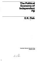 Cover of: The political economy of independent Fiji by E. K. Fisk