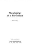 Wanderings of a biochemist by Fritz Albert Lipmann