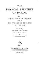 Cover of: The physicaltreatises of Pascal: The equilibrium of liquids and The weight of the mass of the air