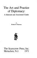 Cover of: The art and practice of diplomacy: a selected and annotated guide